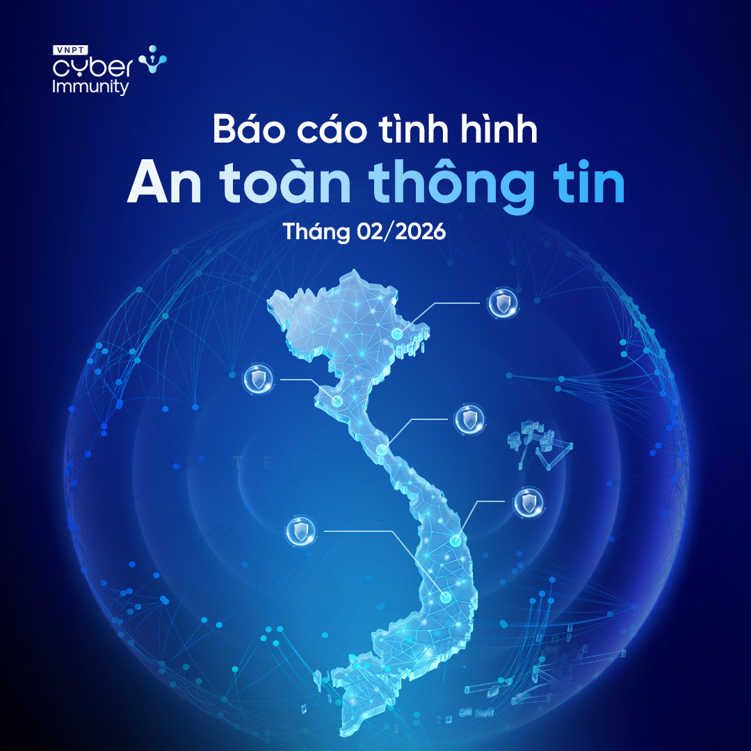 Báo cáo tình hình An toàn thông tin tháng 2/2026