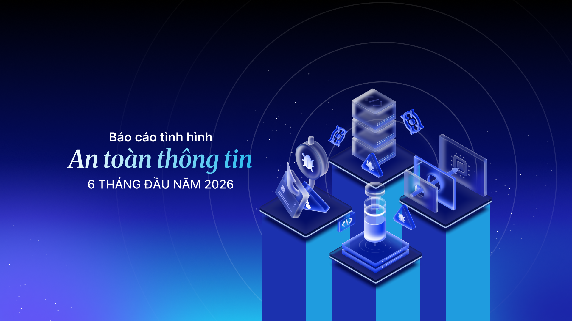 Báo cáo tình hình ATTT 6 tháng đầu năm 2026